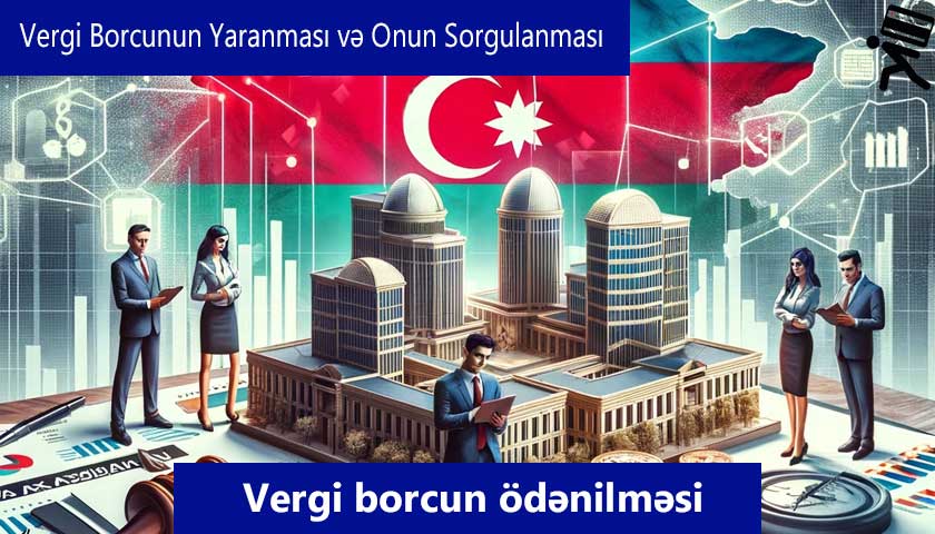 Azərbaycan Vergi Borcunun Yaranması və Onun Sorgulanması